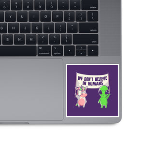 We Don't Believe In Humans