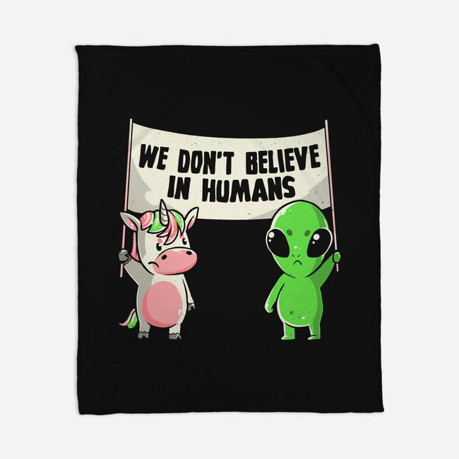 We Don't Believe In Humans-none fleece blanket-eduely