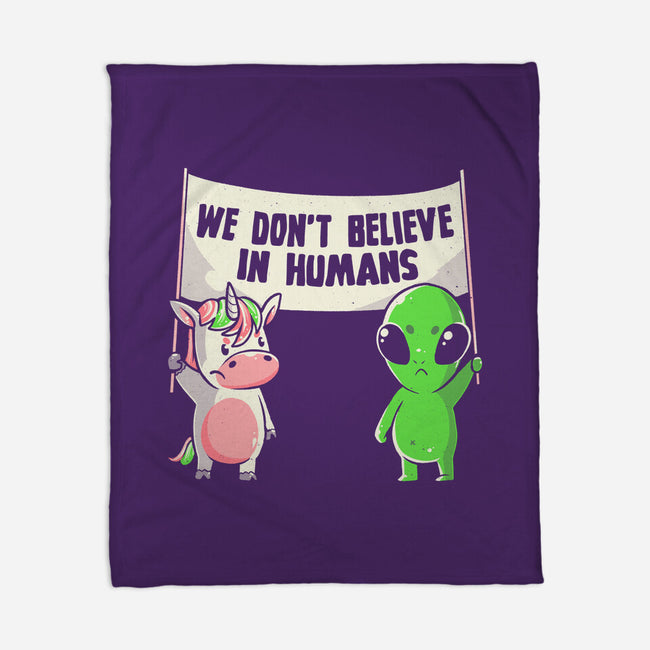 We Don't Believe In Humans-none fleece blanket-eduely