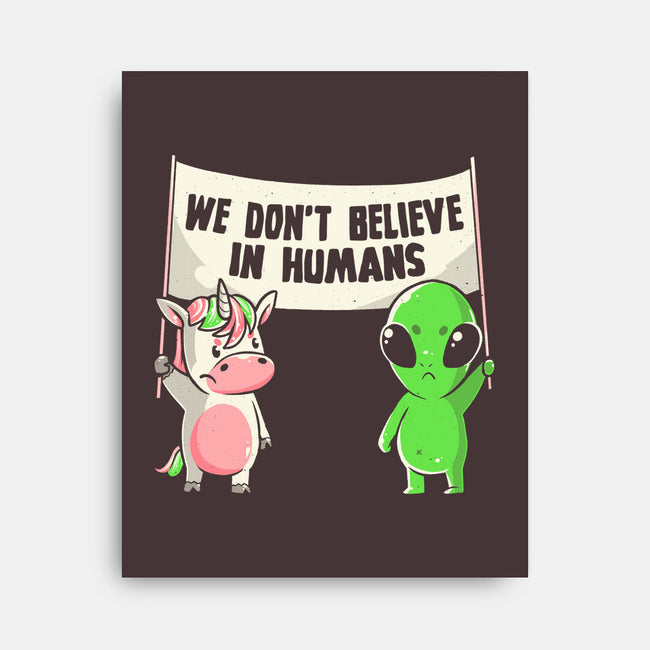 We Don't Believe In Humans-none stretched canvas-eduely