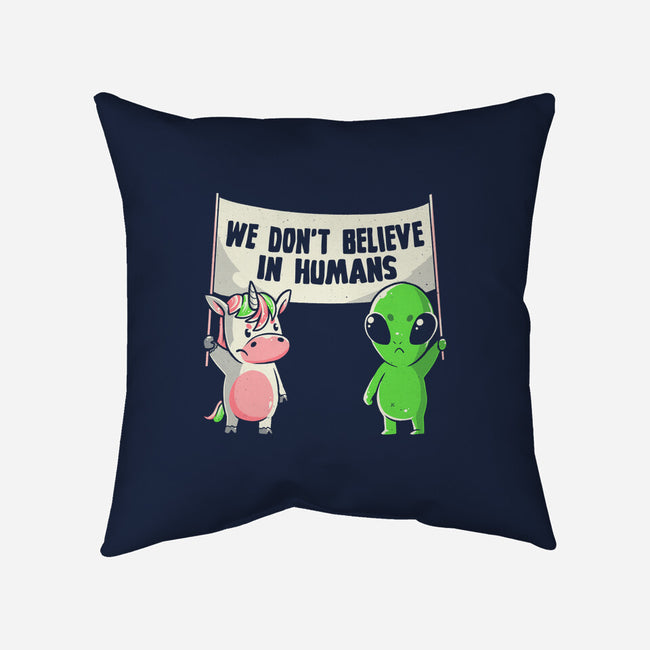 We Don't Believe In Humans-none removable cover w insert throw pillow-eduely
