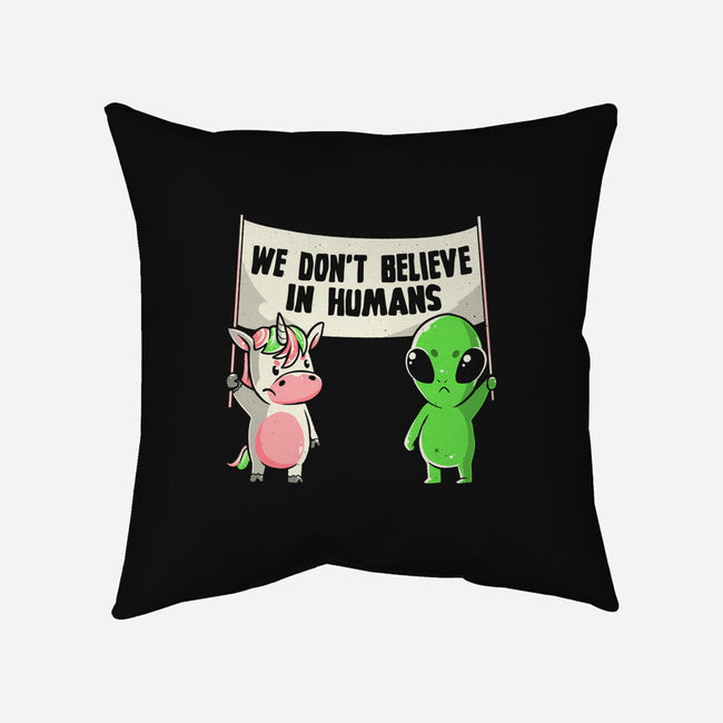 We Don't Believe In Humans-none removable cover throw pillow-eduely