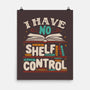 I Have No Shelf Control-none matte poster-tobefonseca