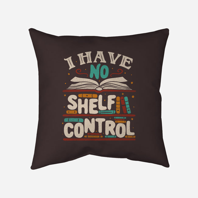 I Have No Shelf Control-none removable cover w insert throw pillow-tobefonseca