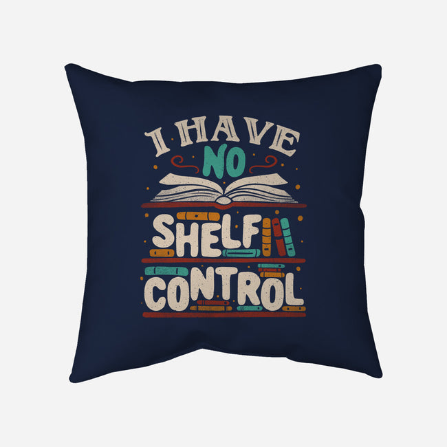 I Have No Shelf Control-none removable cover w insert throw pillow-tobefonseca