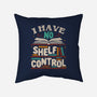 I Have No Shelf Control-none removable cover w insert throw pillow-tobefonseca