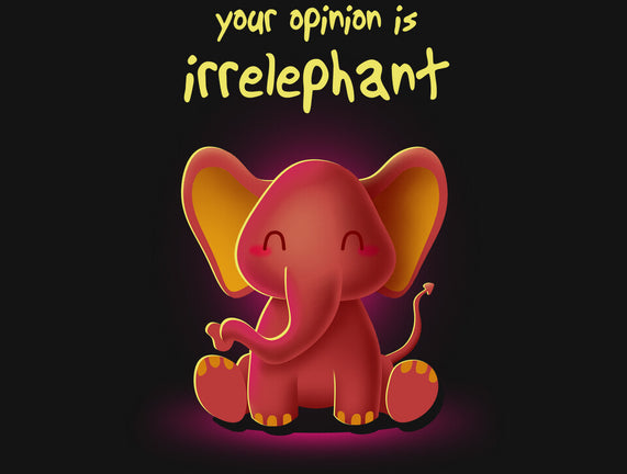 Your Opinion Is Irrelephant