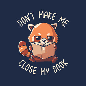 Don't Make Me Close My Book