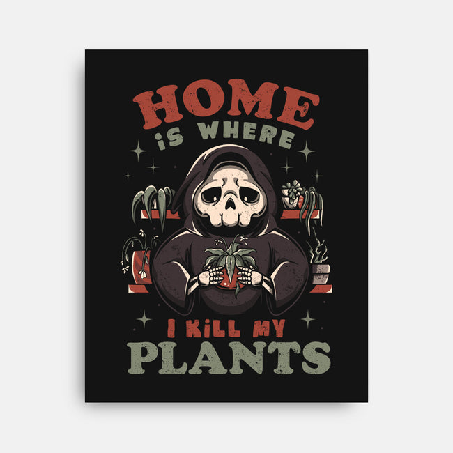 I Kill My Plants-none stretched canvas-eduely