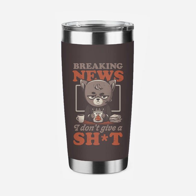 Breaking News Don't Care-none stainless steel tumbler drinkware-eduely