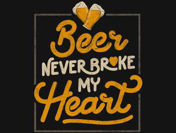 Beer Never Broke My Heart