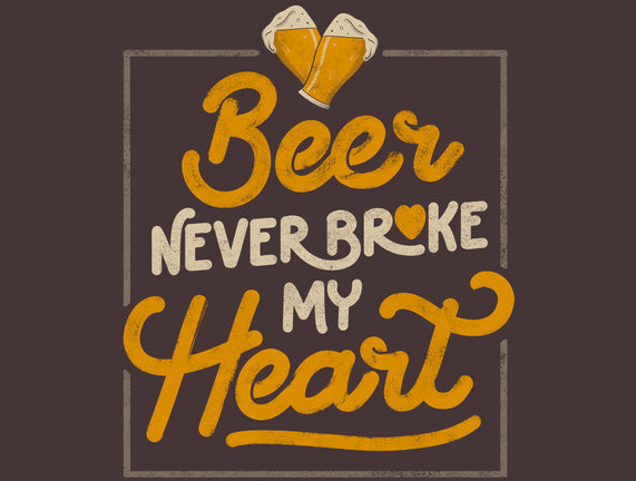 Beer Never Broke My Heart