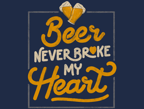 Beer Never Broke My Heart