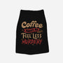 Coffee Makes Me Feel Less Murdery-dog basic pet tank-tobefonseca