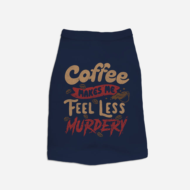 Coffee Makes Me Feel Less Murdery-dog basic pet tank-tobefonseca