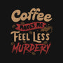 Coffee Makes Me Feel Less Murdery-none removable cover throw pillow-tobefonseca