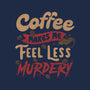Coffee Makes Me Feel Less Murdery-mens long sleeved tee-tobefonseca