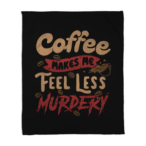 Coffee Makes Me Feel Less Murdery