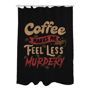 Coffee Makes Me Feel Less Murdery