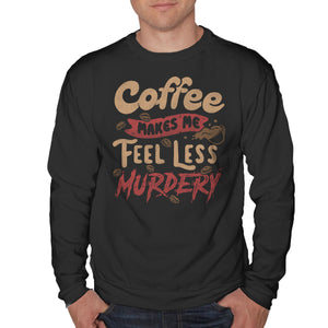 Coffee Makes Me Feel Less Murdery