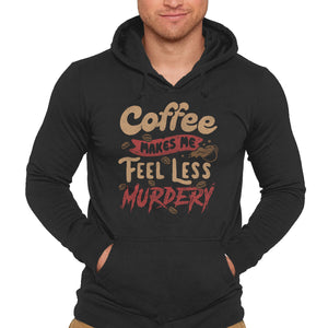 Coffee Makes Me Feel Less Murdery