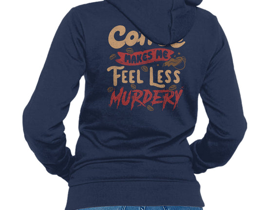 Coffee Makes Me Feel Less Murdery