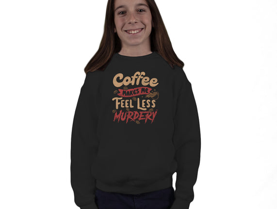 Coffee Makes Me Feel Less Murdery