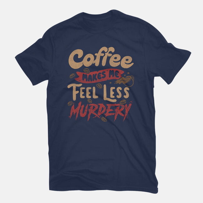 Coffee Makes Me Feel Less Murdery-womens fitted tee-tobefonseca