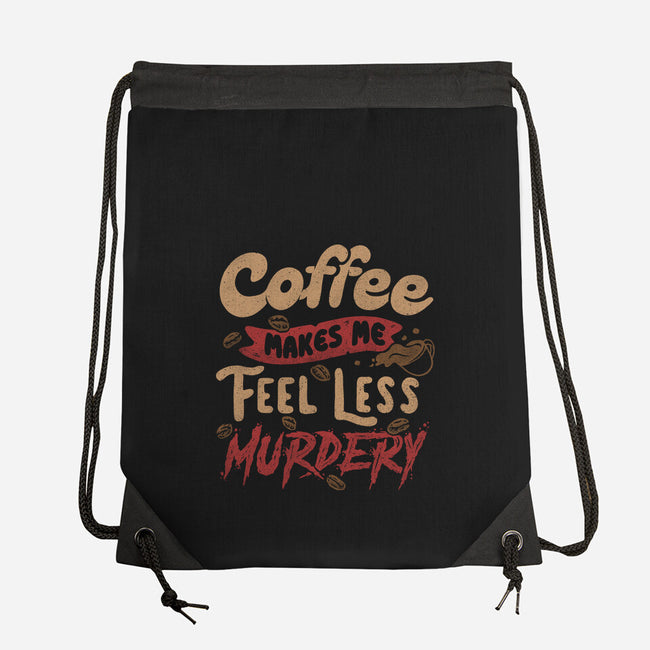 Coffee Makes Me Feel Less Murdery-none drawstring bag-tobefonseca
