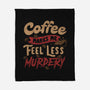 Coffee Makes Me Feel Less Murdery-none fleece blanket-tobefonseca