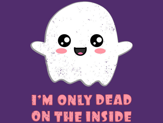 I'm Only Dead On The Inside