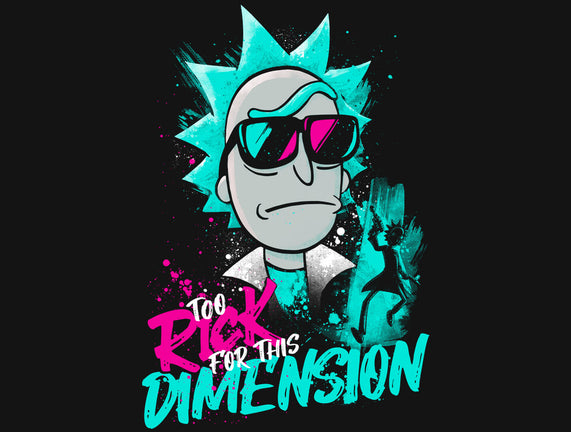 Too Rick For This Dimension