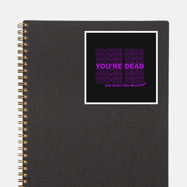 You're Dead-none glossy sticker-goodidearyan