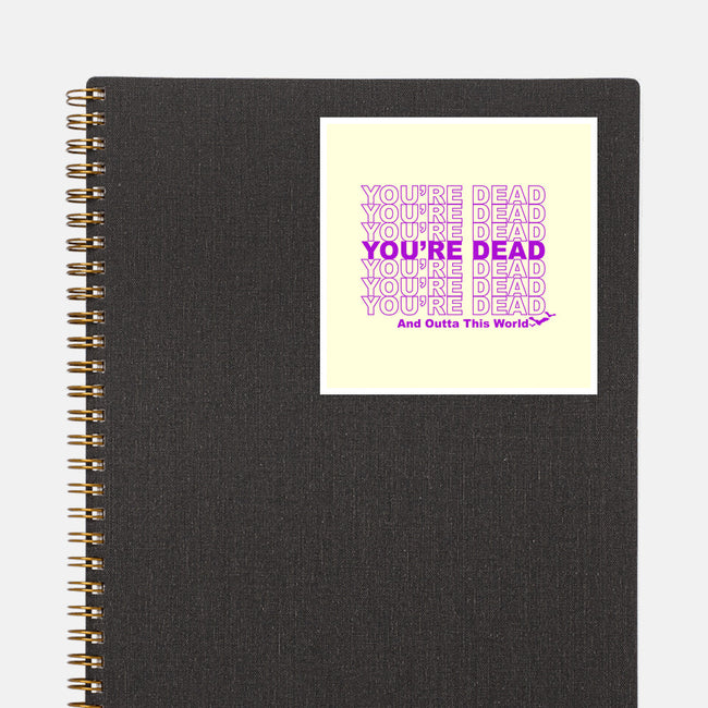 You're Dead-none glossy sticker-goodidearyan