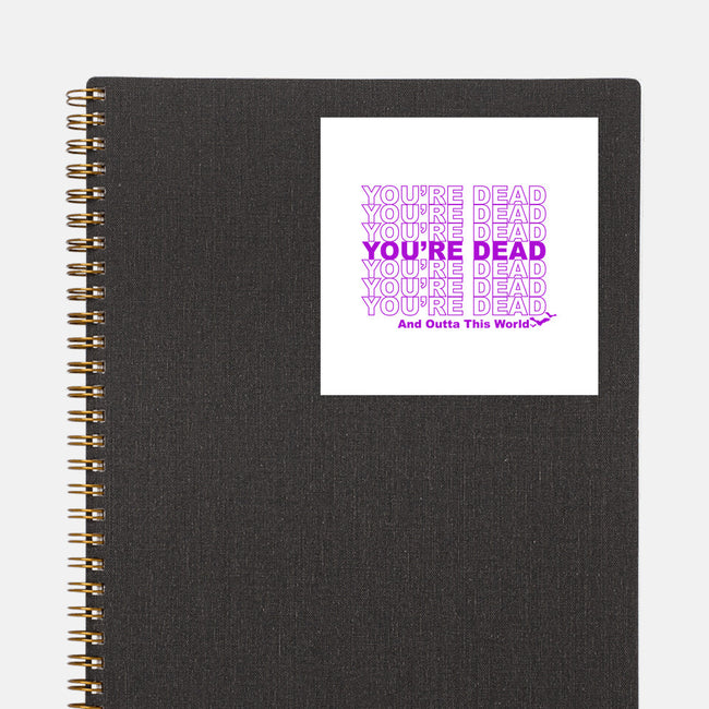 You're Dead-none glossy sticker-goodidearyan