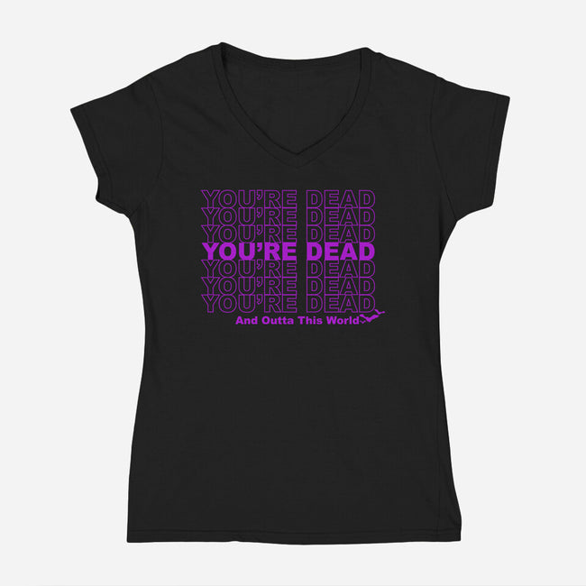 You're Dead-womens v-neck tee-goodidearyan