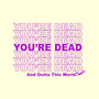 You're Dead-none polyester shower curtain-goodidearyan