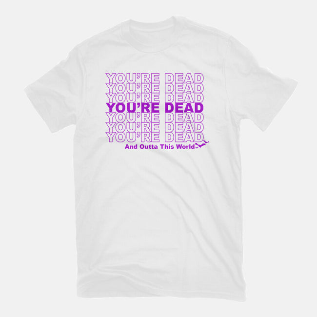 You're Dead-unisex basic tee-goodidearyan
