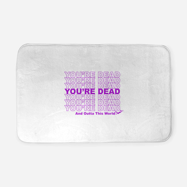 You're Dead-none memory foam bath mat-goodidearyan