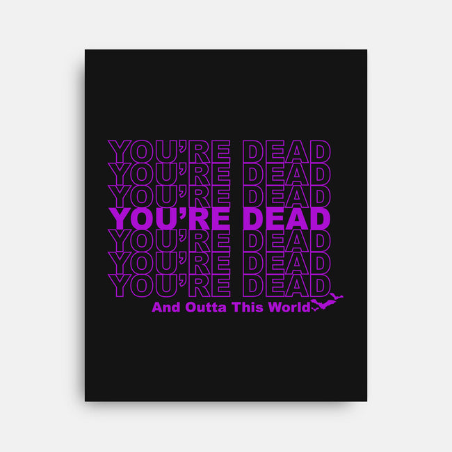 You're Dead-none stretched canvas-goodidearyan