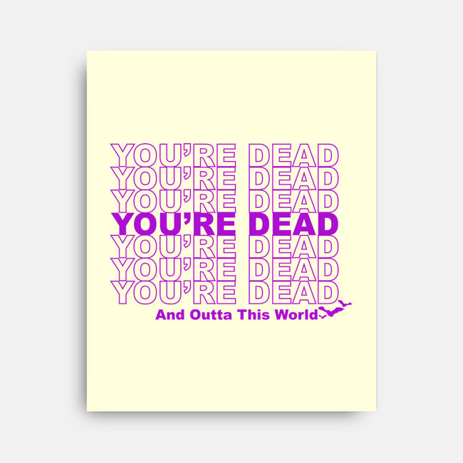 You're Dead-none stretched canvas-goodidearyan