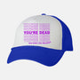 You're Dead-unisex trucker hat-goodidearyan
