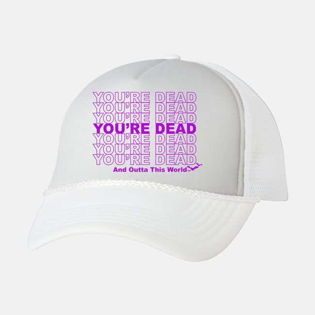 You're Dead-unisex trucker hat-goodidearyan