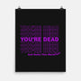 You're Dead-none matte poster-goodidearyan