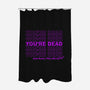 You're Dead-none polyester shower curtain-goodidearyan