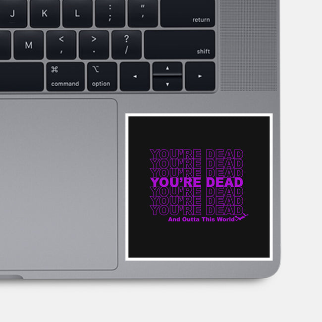 You're Dead-none glossy sticker-goodidearyan