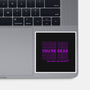 You're Dead-none glossy sticker-goodidearyan