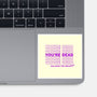 You're Dead-none glossy sticker-goodidearyan