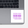 You're Dead-none glossy sticker-goodidearyan