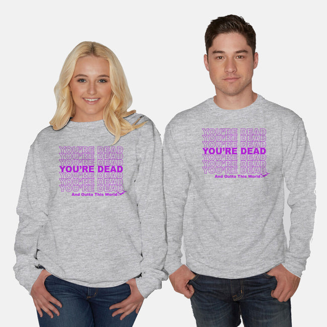 You're Dead-unisex crew neck sweatshirt-goodidearyan